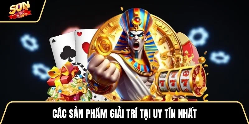 cac-san-pham-giai-tri-tai-uy-tin-nhat