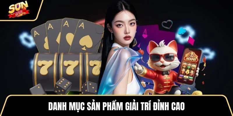 danh-muc-san-pham-giai-tri-dinh-cao